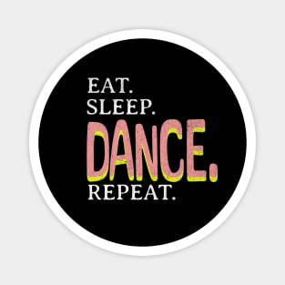 Eat. Sleep. Dance. Repeat. Magnet